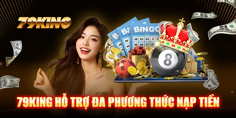 79KING hỗ trợ đa phương thức nạp tiền